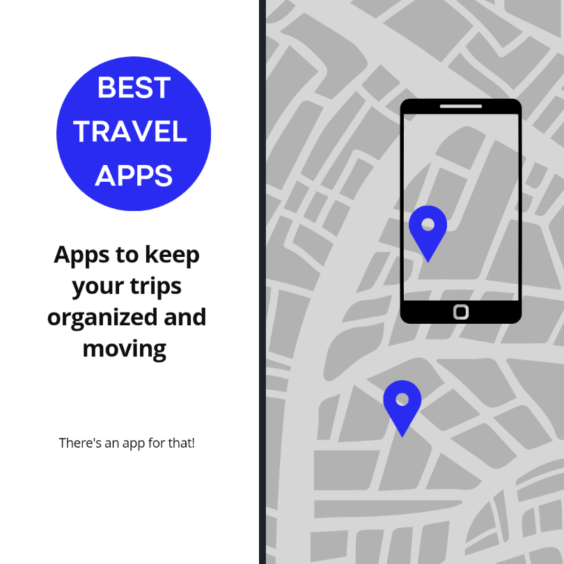 Best travel apps to help keep your trip organized and moving.